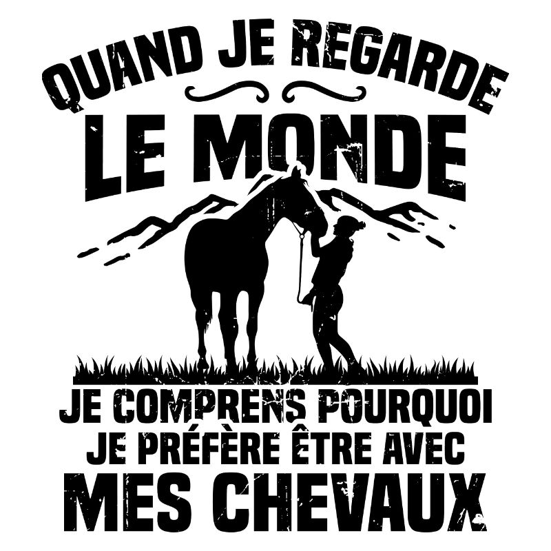 Je préfère être avec mes chevaux