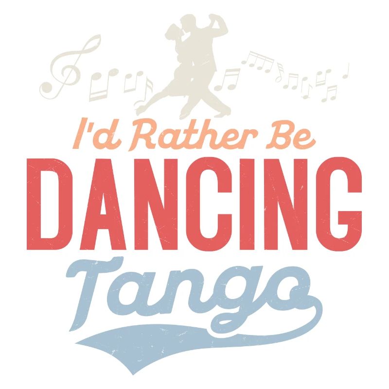 I'd Rather Be Dancing Tango Tango Dance Latin Musi