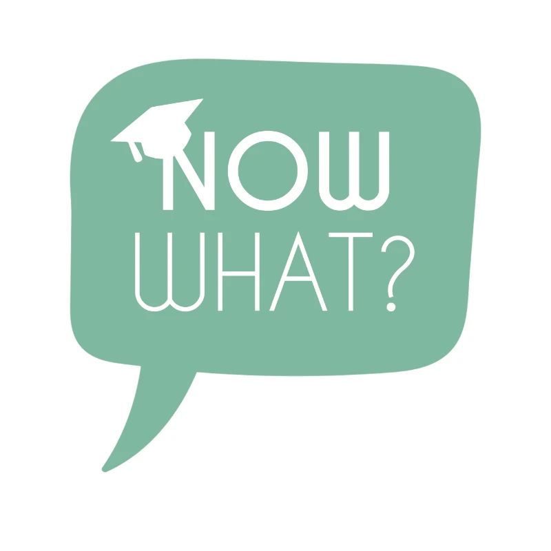 High School / Graduation: Now what?