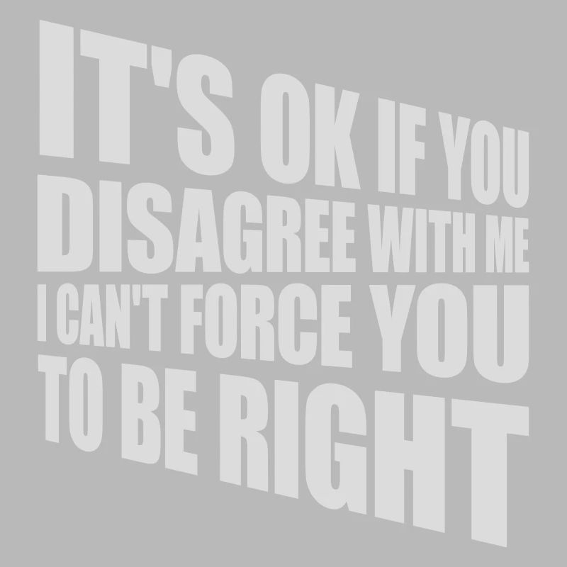 you disagree with me