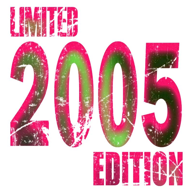 Né en 2005, vous êtes l’édition limitée