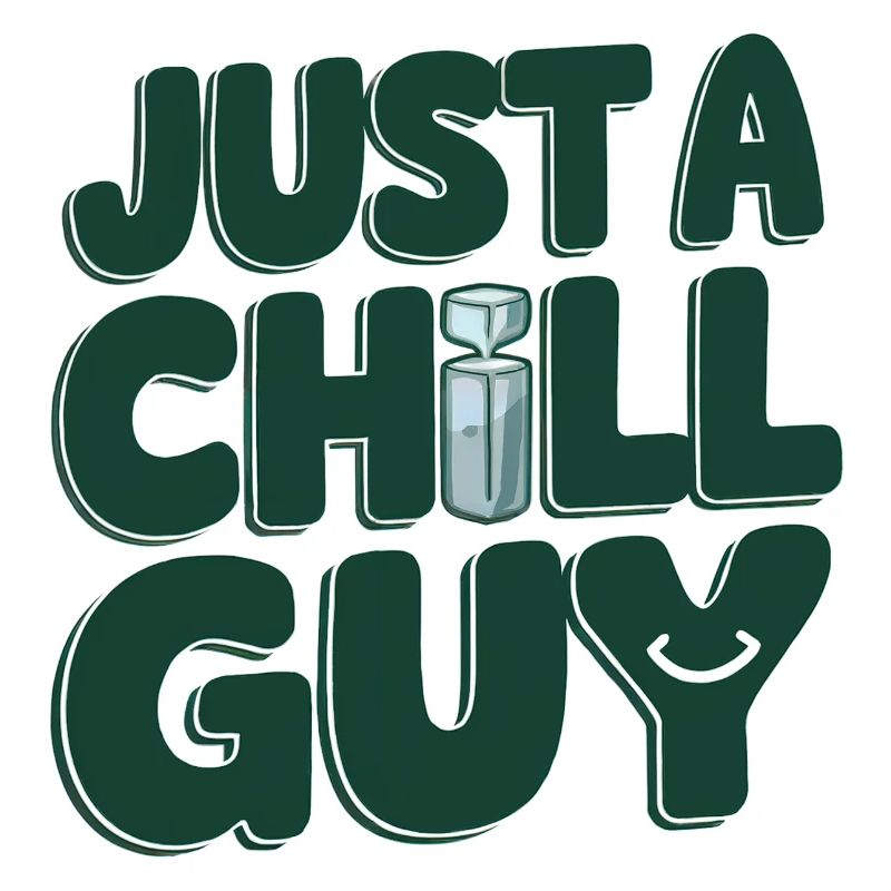 Just a Chill Guys Text
