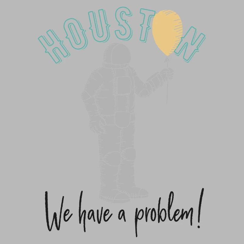 Huston, wir haben ein Problem!
