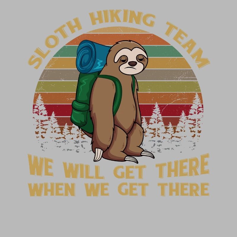 Sloth Hiking Team We Will Get There When We Get