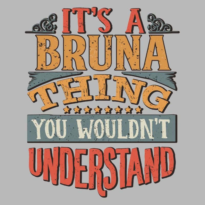 C’est une chose bruna que vous ne comprendriez pas -