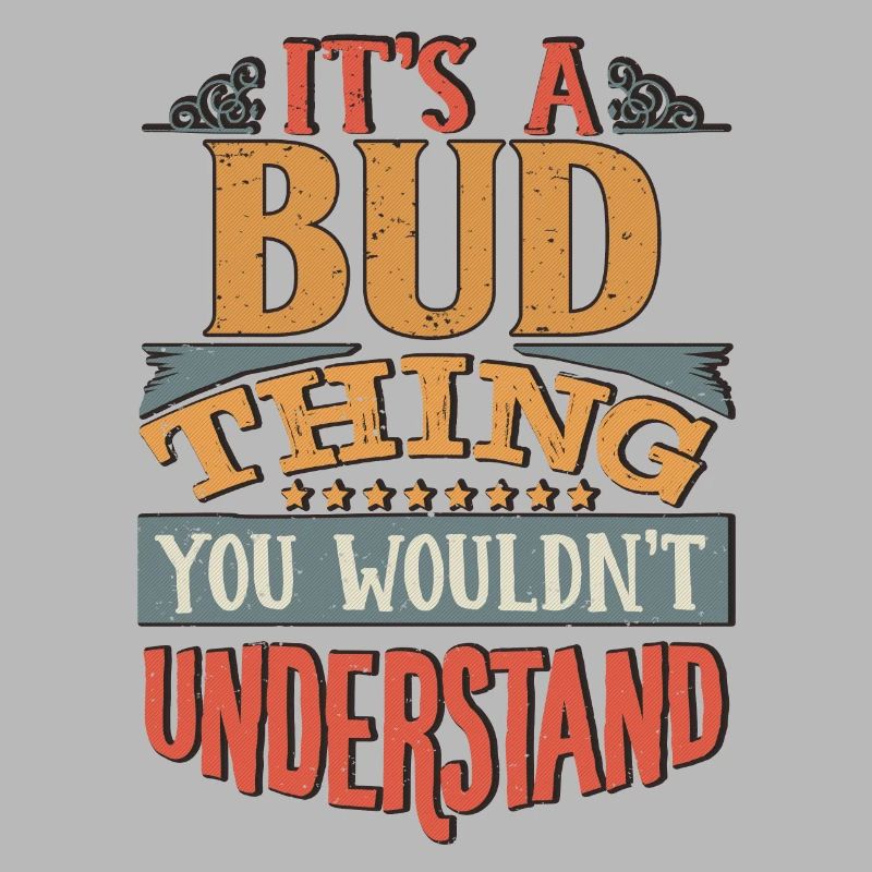 C’est une chose de bourgeon que vous ne comprendriez pas - Bud