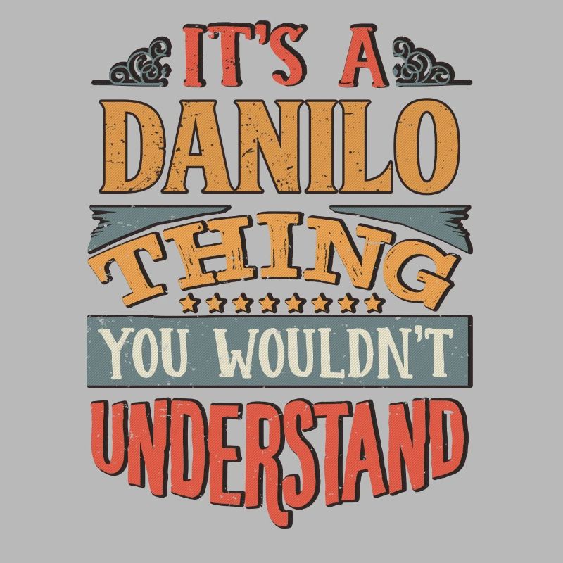 It's A Danilo Thing You Wouldnt Understand -
