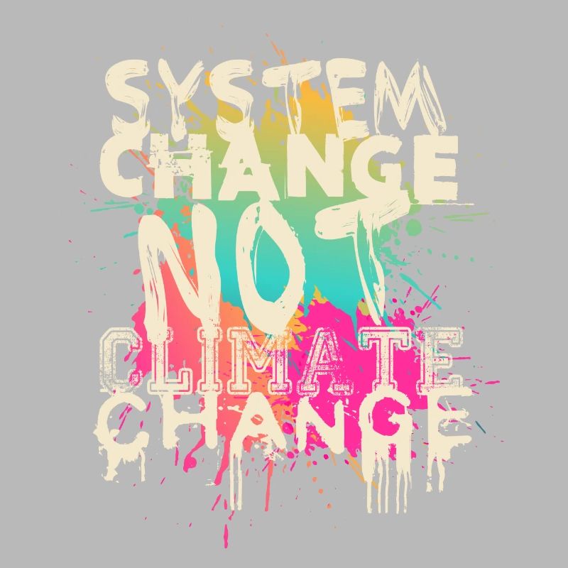 System Change - not Climate Change