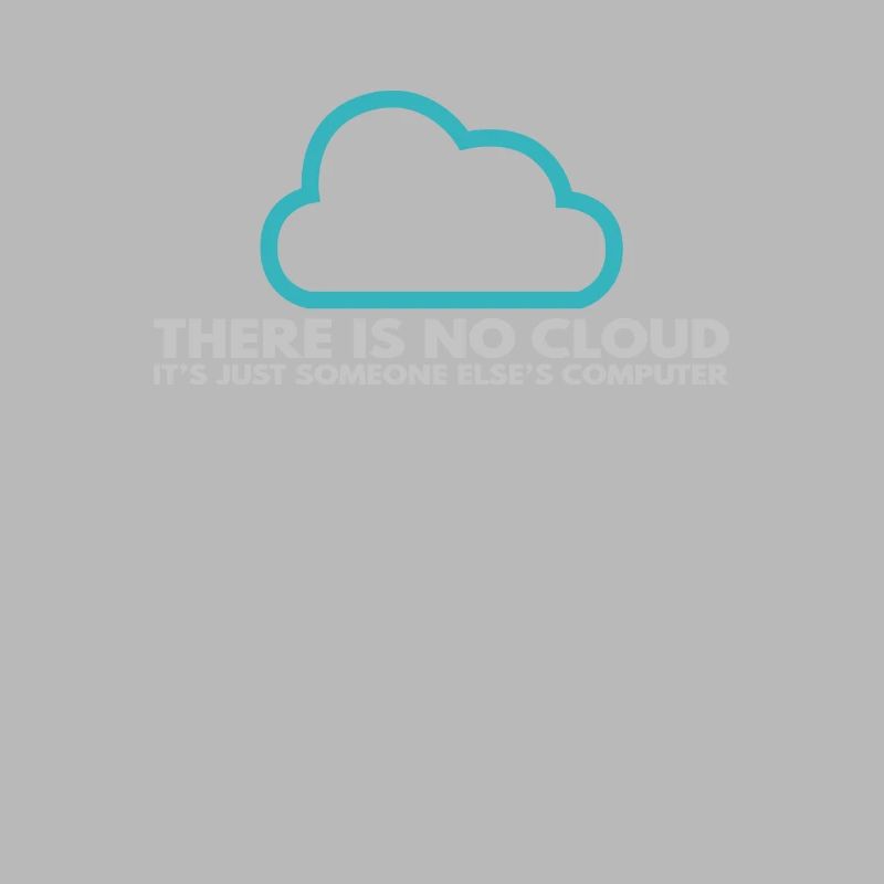 Il n’y a pas de Cloud, c’est juste celui de quelqu’un d’autre