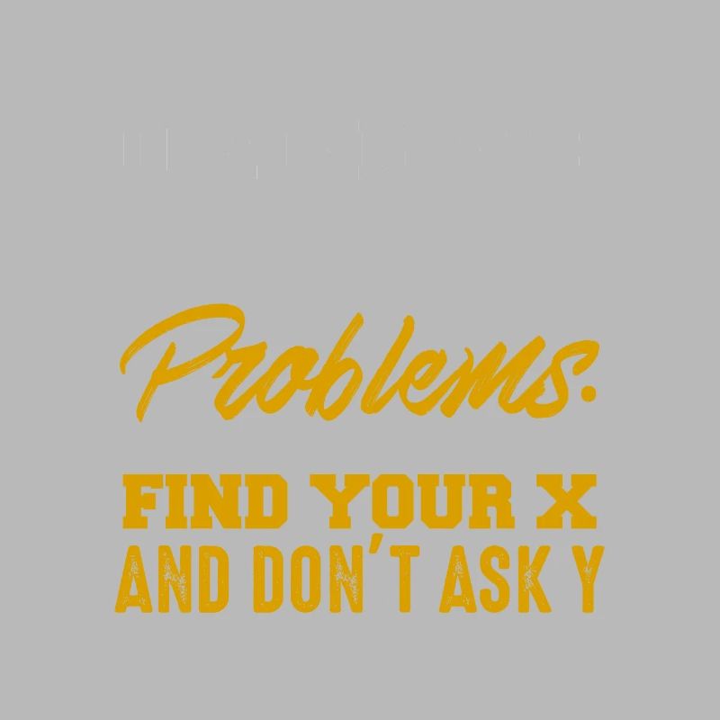 Dear Math Please Grow Up & Solve Your Problems