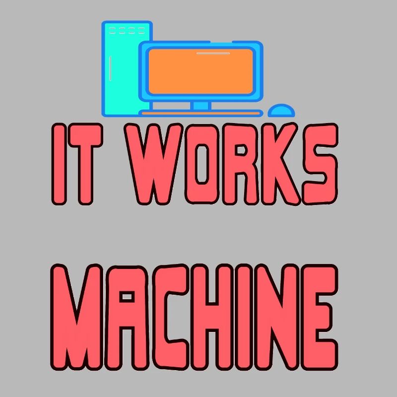 It Works On My Machine Funny Data Admin Analyst