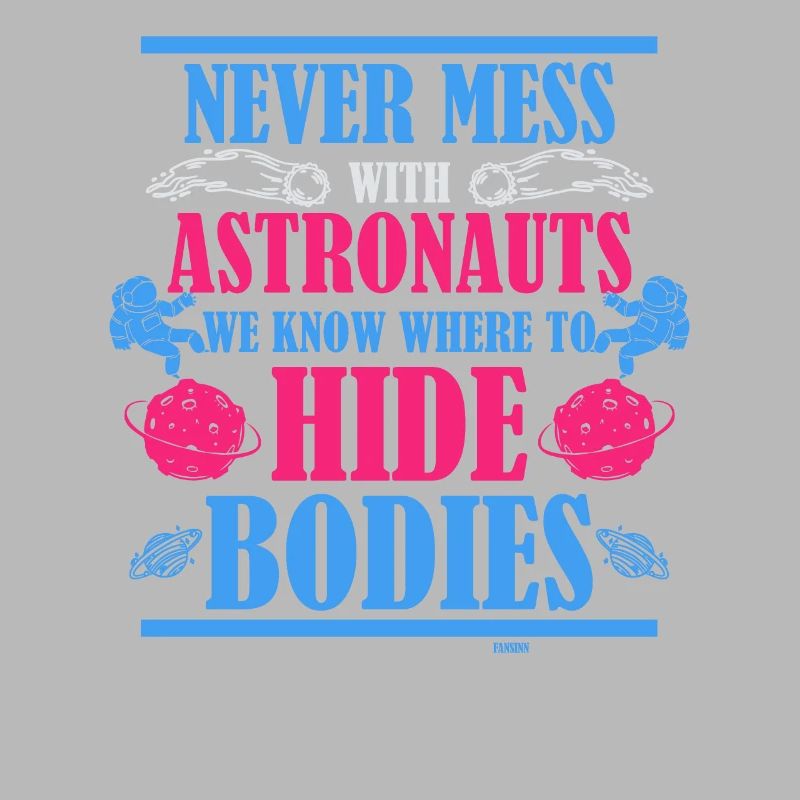 don't mess with astronauts