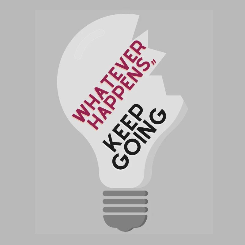 Whatever Happens,, keep going