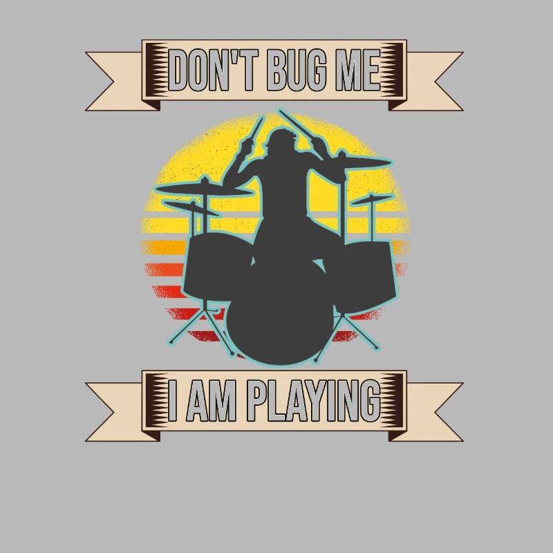 Don't Bug Me I Am Playing Drum Set Drummer