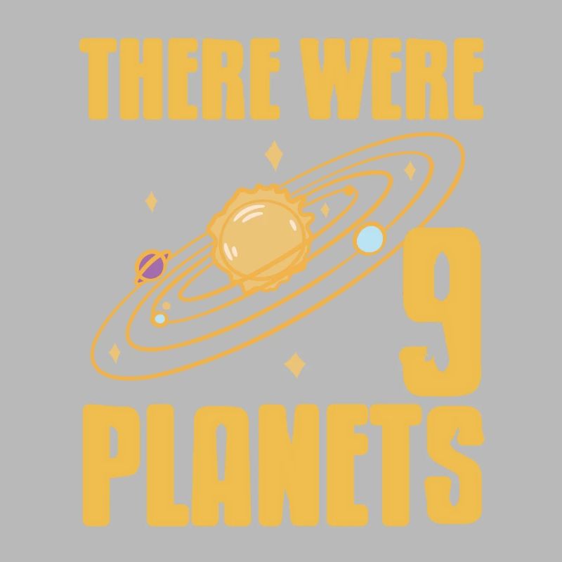There Were 9 Planets Funny Pluto Never Forget