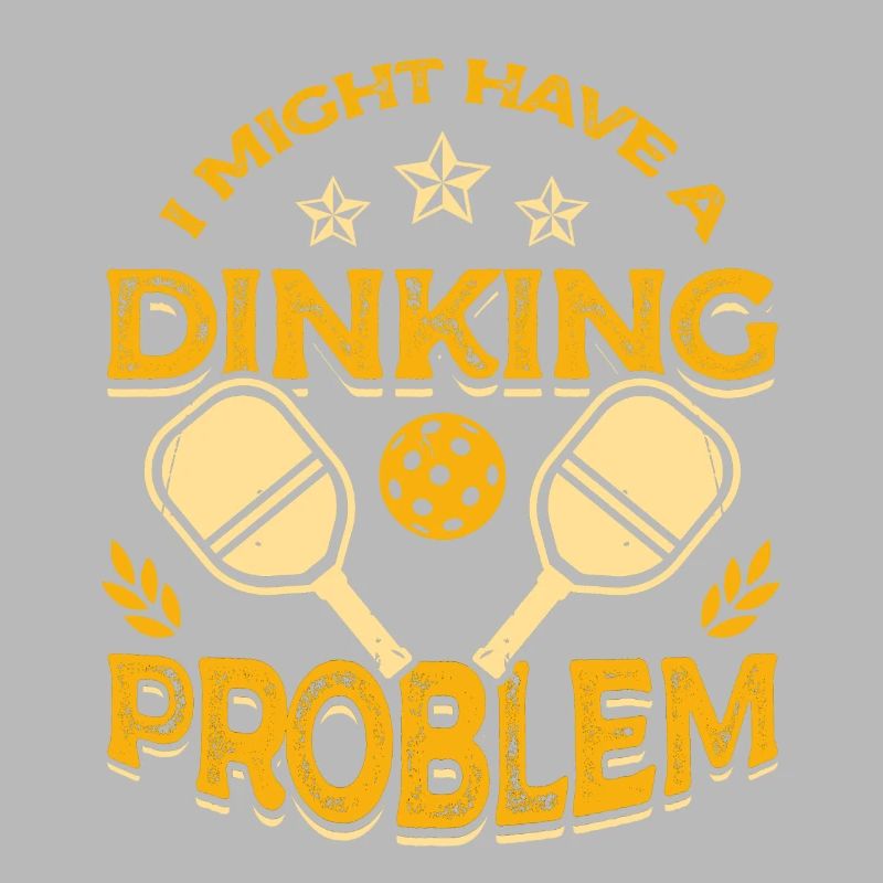 I may have a drinking problem pickleball