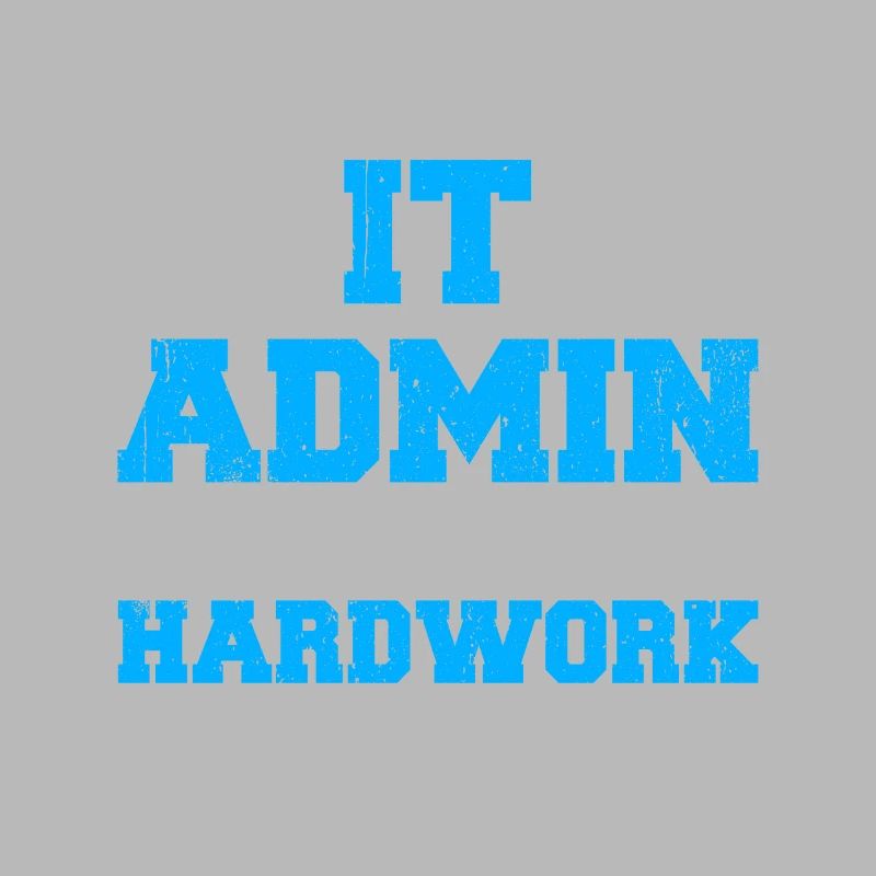 I'm An IT Admin Because I Don't Mind Hardwork
