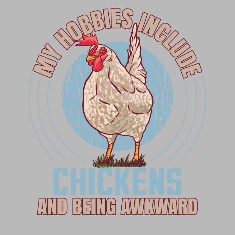 My Hobbies Include Chickens