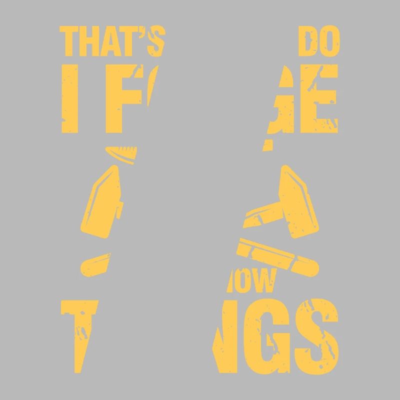 That's What I Do I Forge And I Know Things