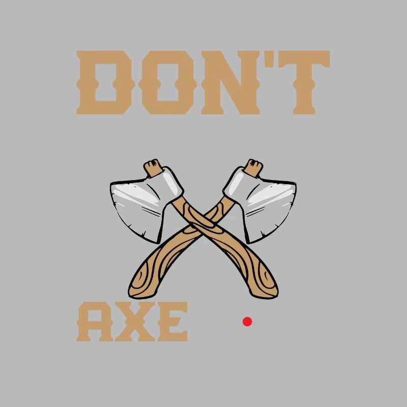 Don't Be An Axehole Hatchet Ax Axe Throwing