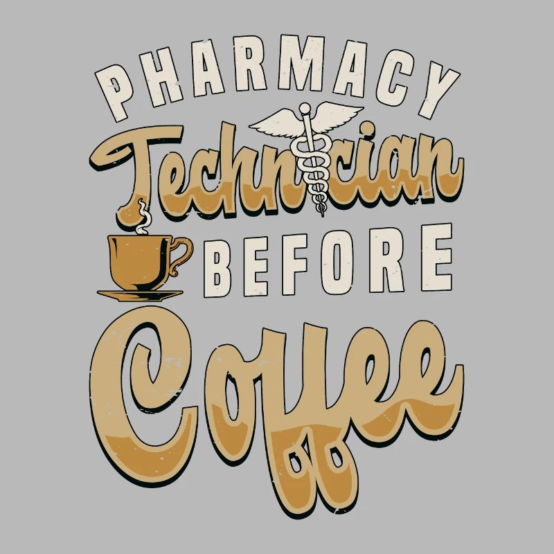 Pharmacy Technician Before Medication Coffee Lover