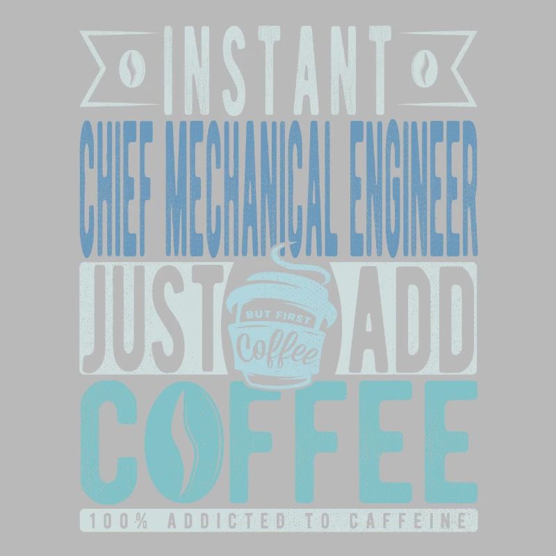 Instant Chief Mechanical Engineer Just Add Coffee