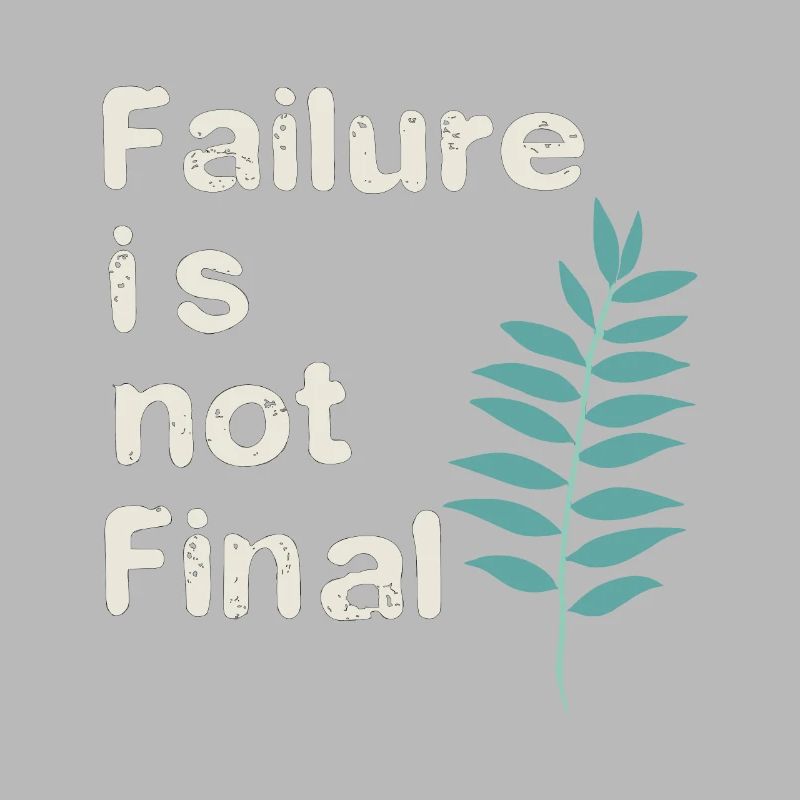 FAILURE IS NOT FINAL 01
