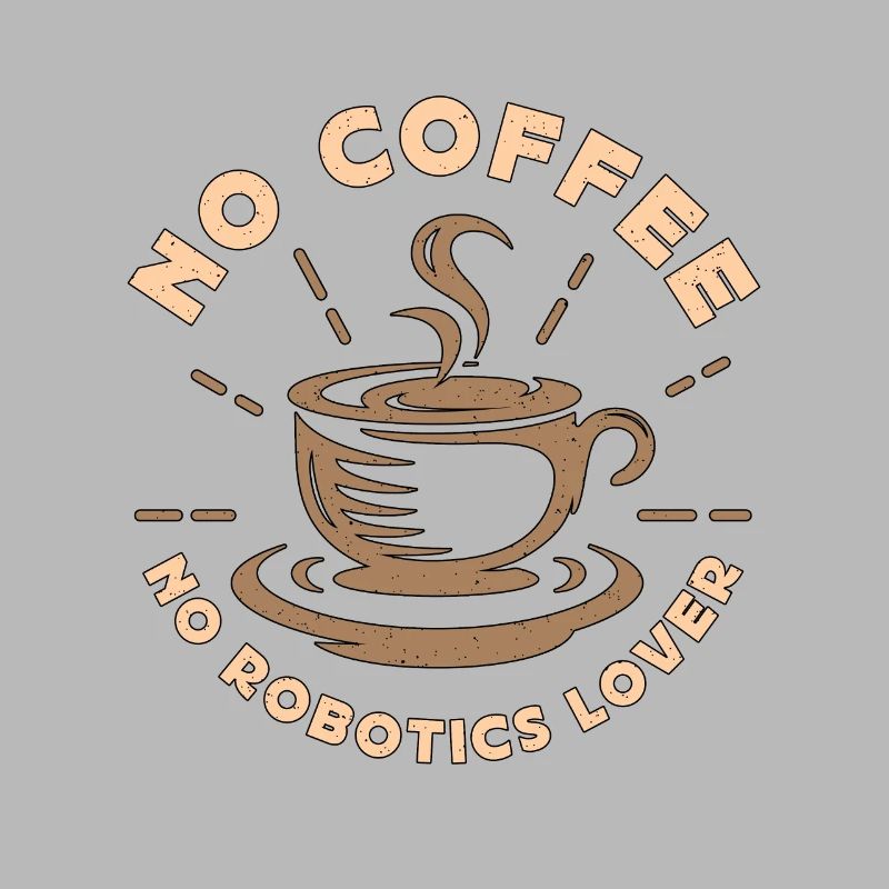 Robotics Lover No Coffee No Computer Coffee Lover