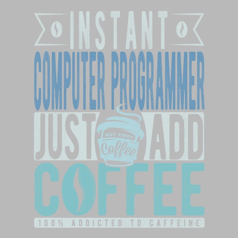 Instant Computer Programmer Just Add Coffee