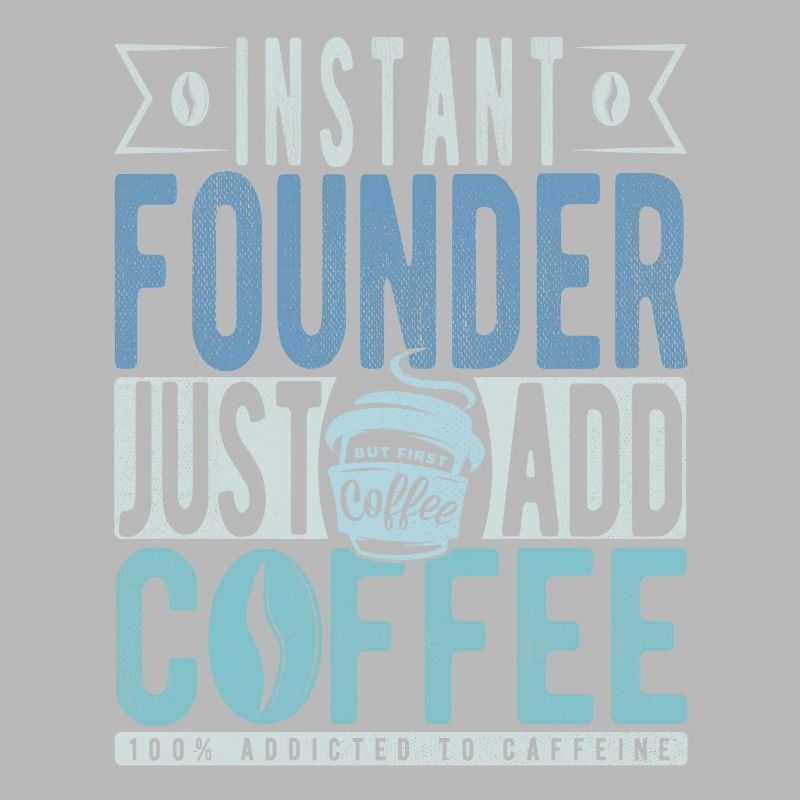 Instant Founder Il suffit d’ajouter du café