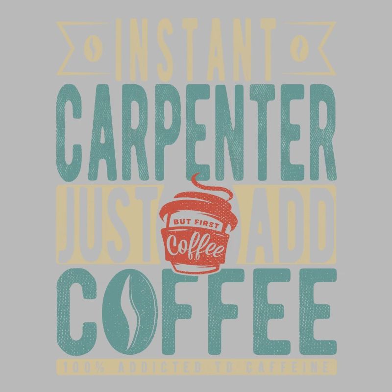 Instant Carpenter Il suffit d’ajouter du café