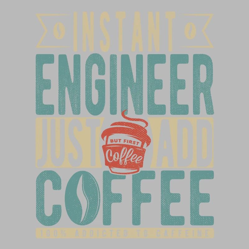 Instant Engineer Just Add Coffee