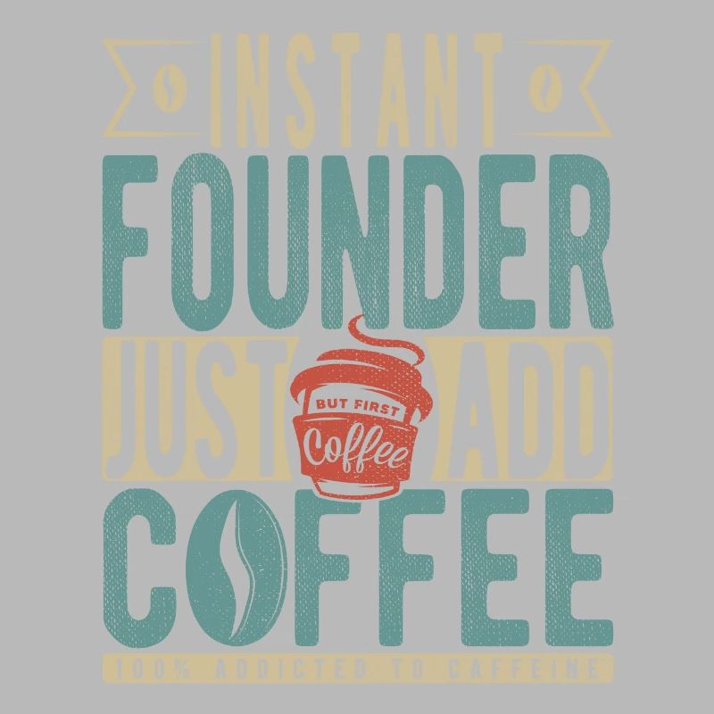 Instant Founder Il suffit d’ajouter du café