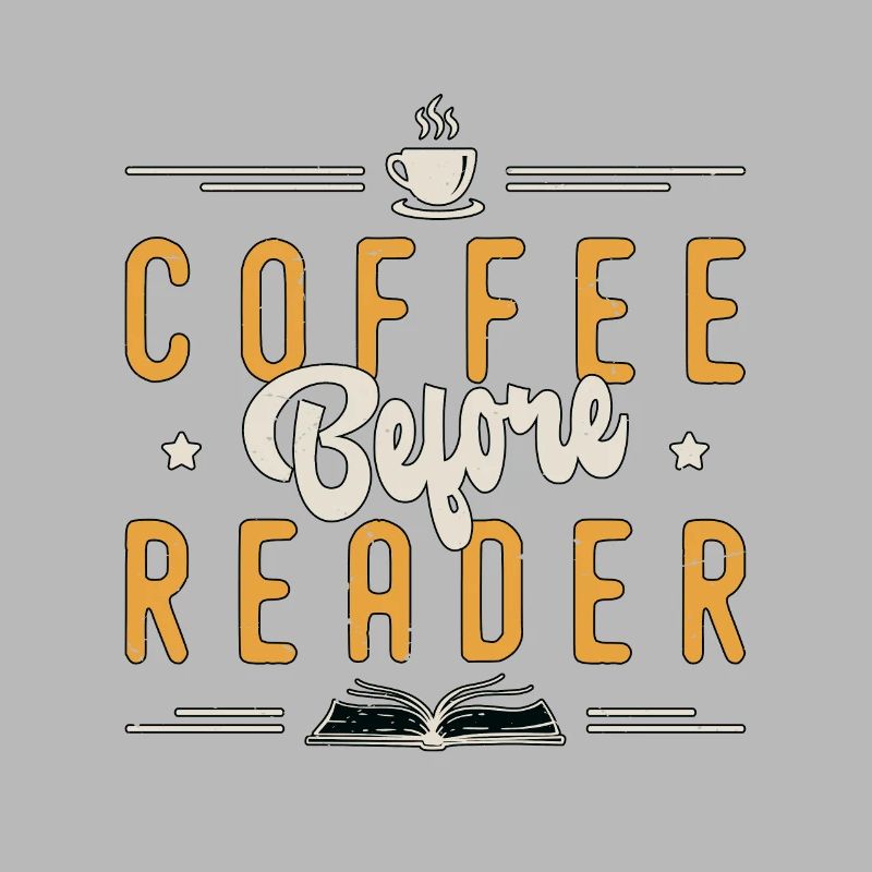 Reader Coffee Before Bookworm Coffee Lover Readers