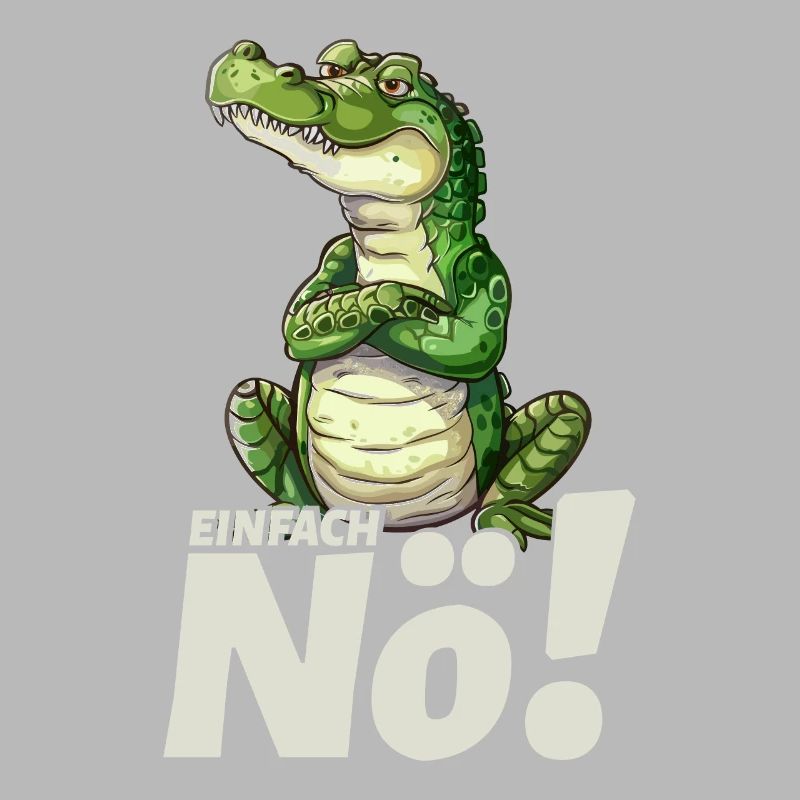 Krokodil Mit Einfach Nö Spruch