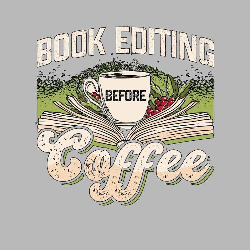 Book Editing Before Coffee Journalist Coffee Lover