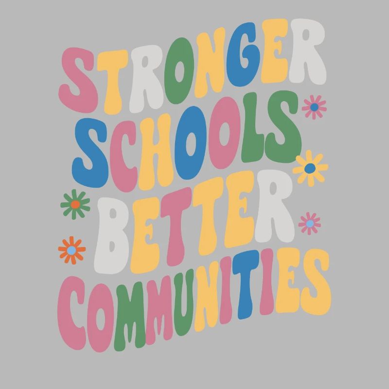Stronger Schools, Better Communities