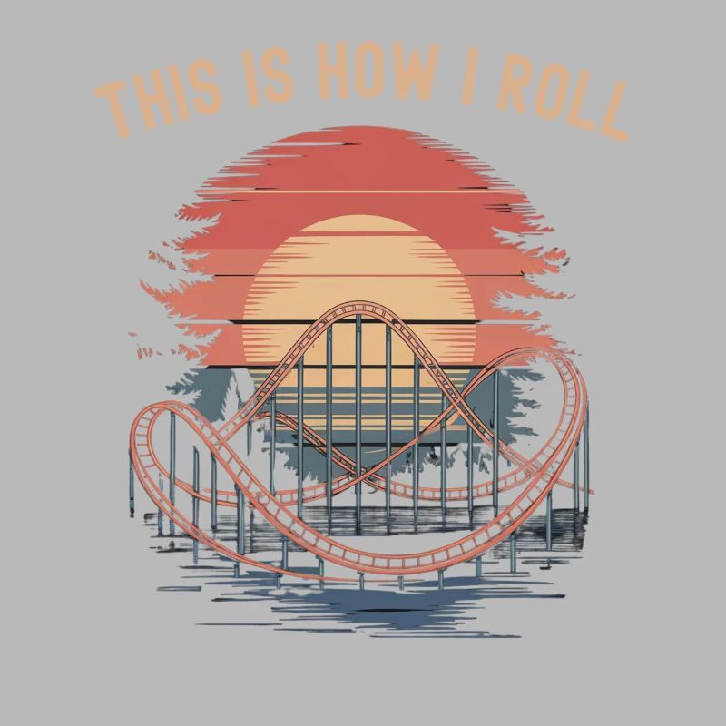 Roller Coaster This is How I Roll