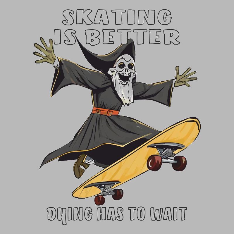 SKATEBOARD SKATING IS BETTER DYING