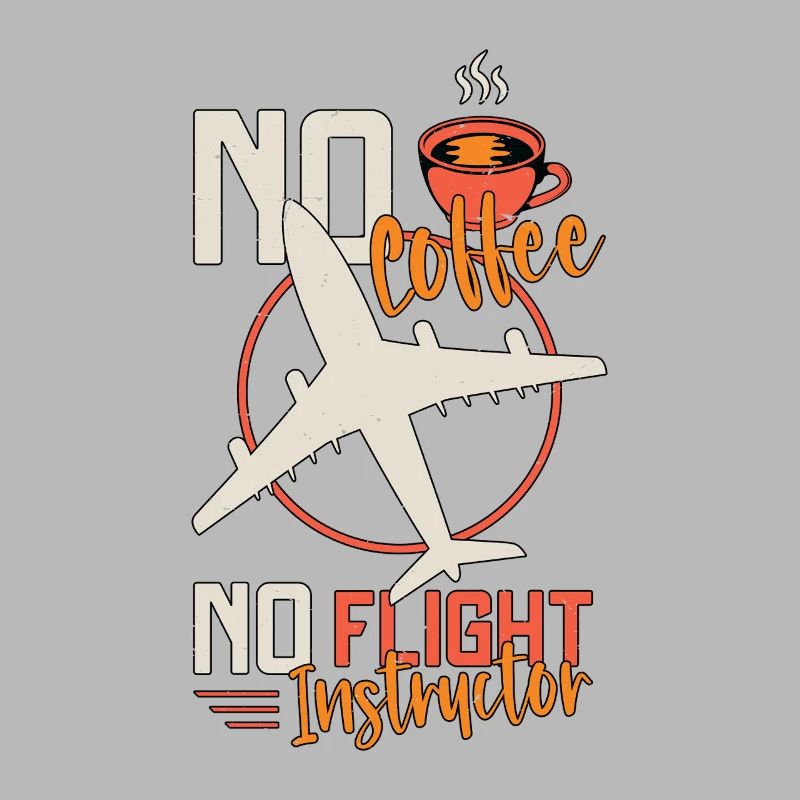 Flight Instructor No Coffee Aviation Coffee Lover