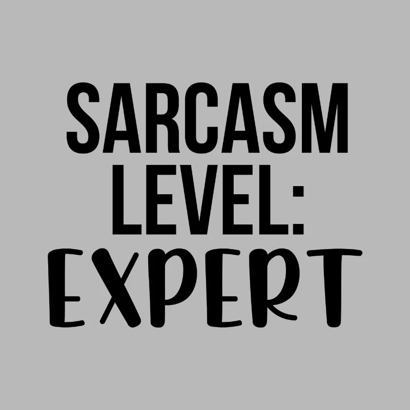 Sarcasm level: Expert