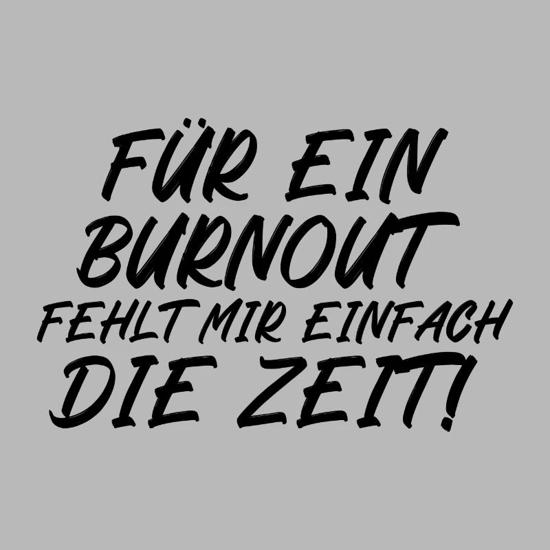 Für ein Burnout fehlt mir einfach die Zeit