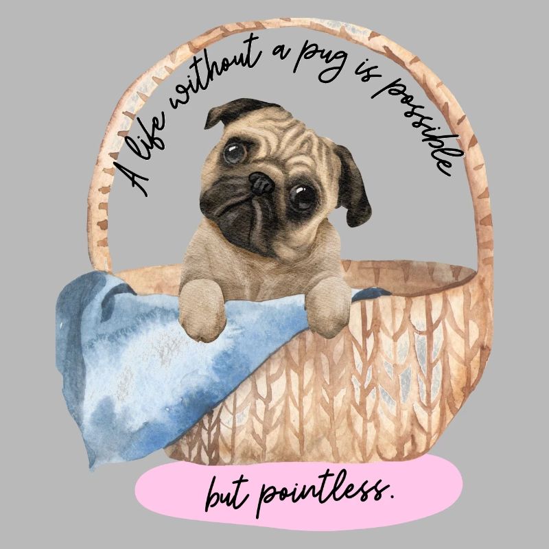 A life without a pug is possible but pointless - 1