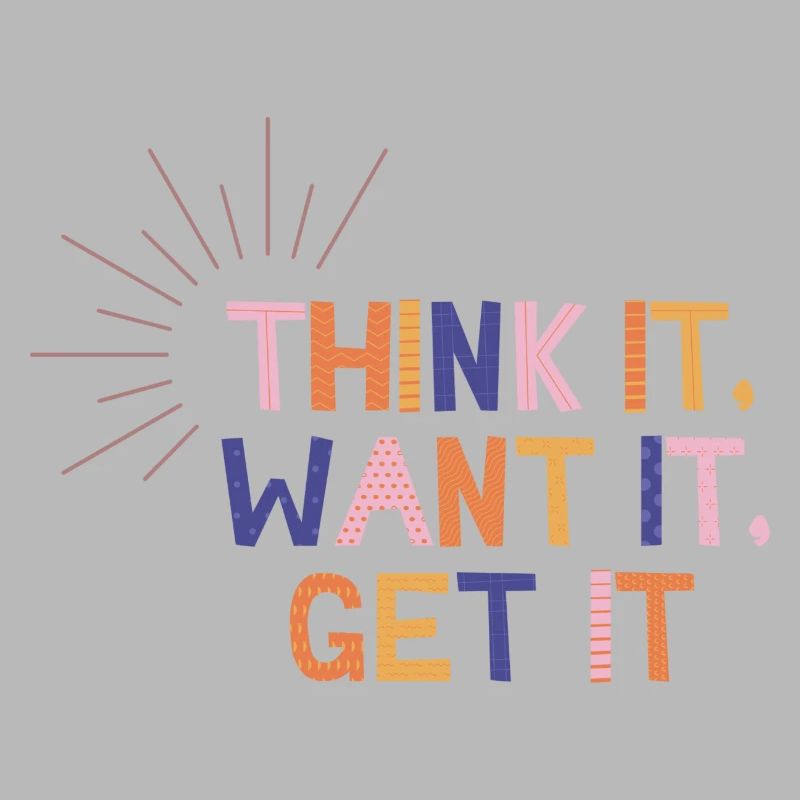 Think It Want It Get It
