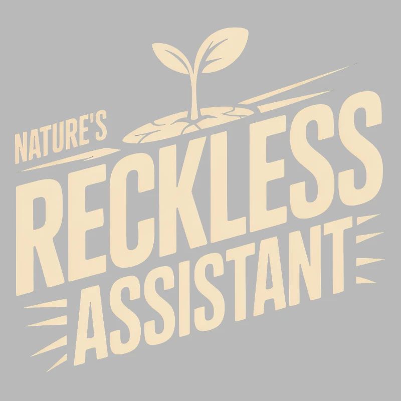 Nature's Reckless Assistant