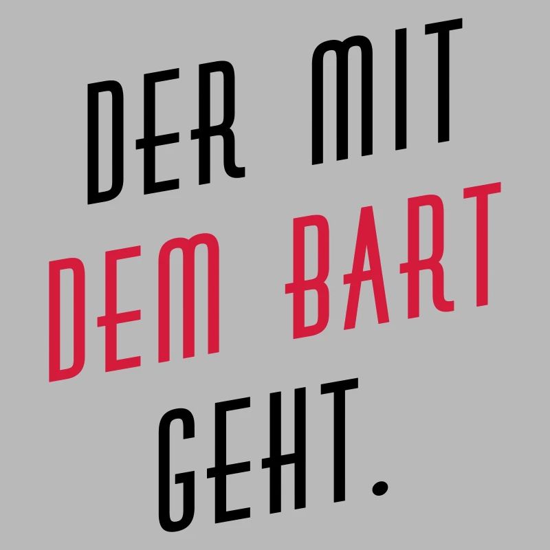 Der mit dem Bart geht.