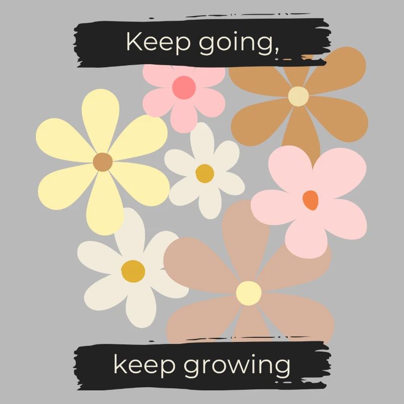 Keep going, keep growing