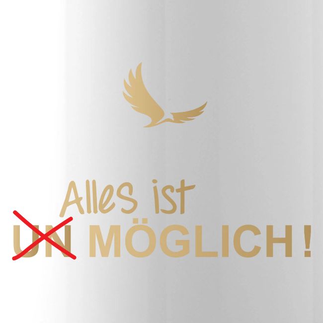 ALLES IST MÖGLICH!