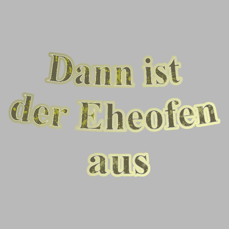 Eheofen aus