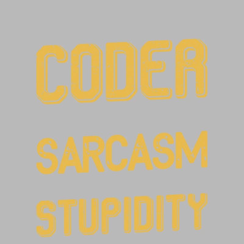 I am a coder my level of sarcasm